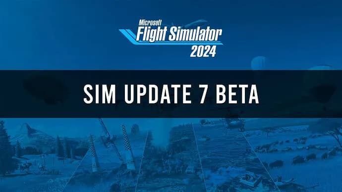 Sim Update 7 Beta für MSFS 2020/2024 verfügbar